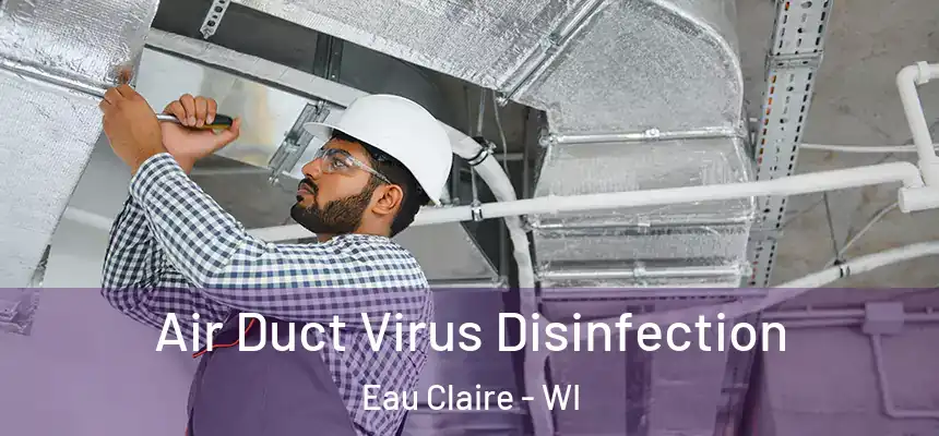  Air Duct Virus Disinfection Eau Claire - WI
