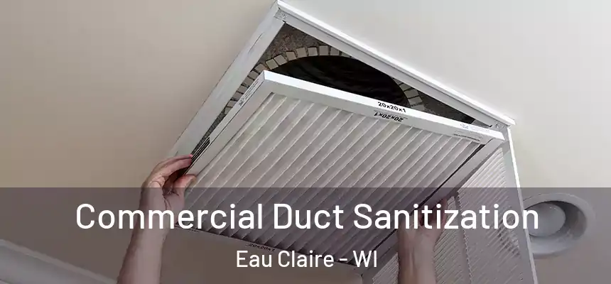 Commercial Duct Sanitization Eau Claire - WI