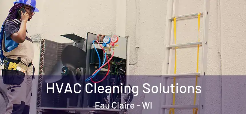 HVAC Cleaning Solutions Eau Claire - WI
