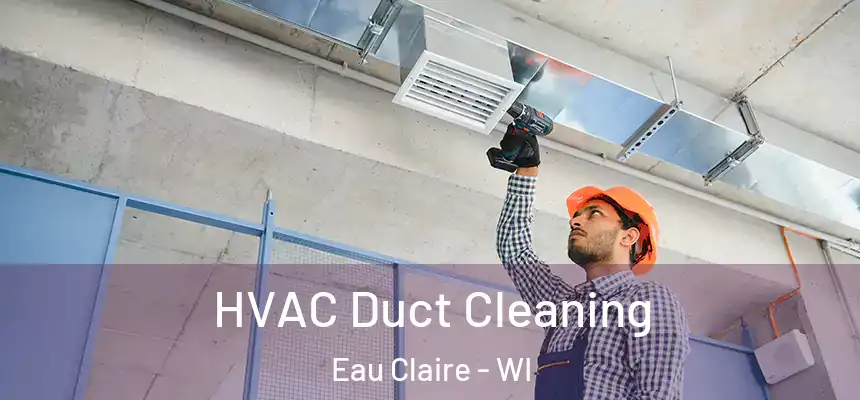  HVAC Duct Cleaning Eau Claire - WI