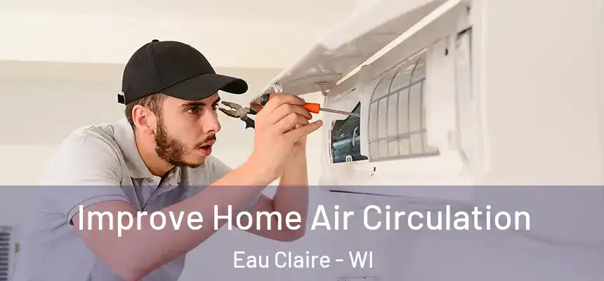  Improve Home Air Circulation Eau Claire - WI